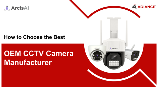 Ultimate Guide to Choosing the Right OEM CCTV Camera Manufacturer